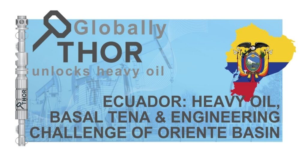 Ecuador: Heavy Oil Basal Tena & Engineering Challenge of Oriente Basin